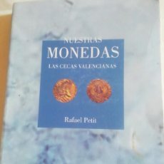 Catálogos y Libros de Monedas: NUESTRAS MONEDAS. LAS CECAS VALENCIANAS. RAFAEL PETIT