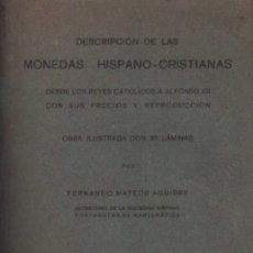Catálogos y Libros de Monedas: DESCRIPCIÓN DE LAS MONEDAS HISPANO-CRISTIANAS DESDE LOS REYES CATOLICOS A ALFONSO XII. A-NUMI-178