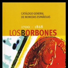 Catálogos y Libros de Monedas: CATÁLOGO GENERAL DE MONEDAS ESPAÑOLAS - LOS BORBONES (1700-1868) - TAPAS DURAS