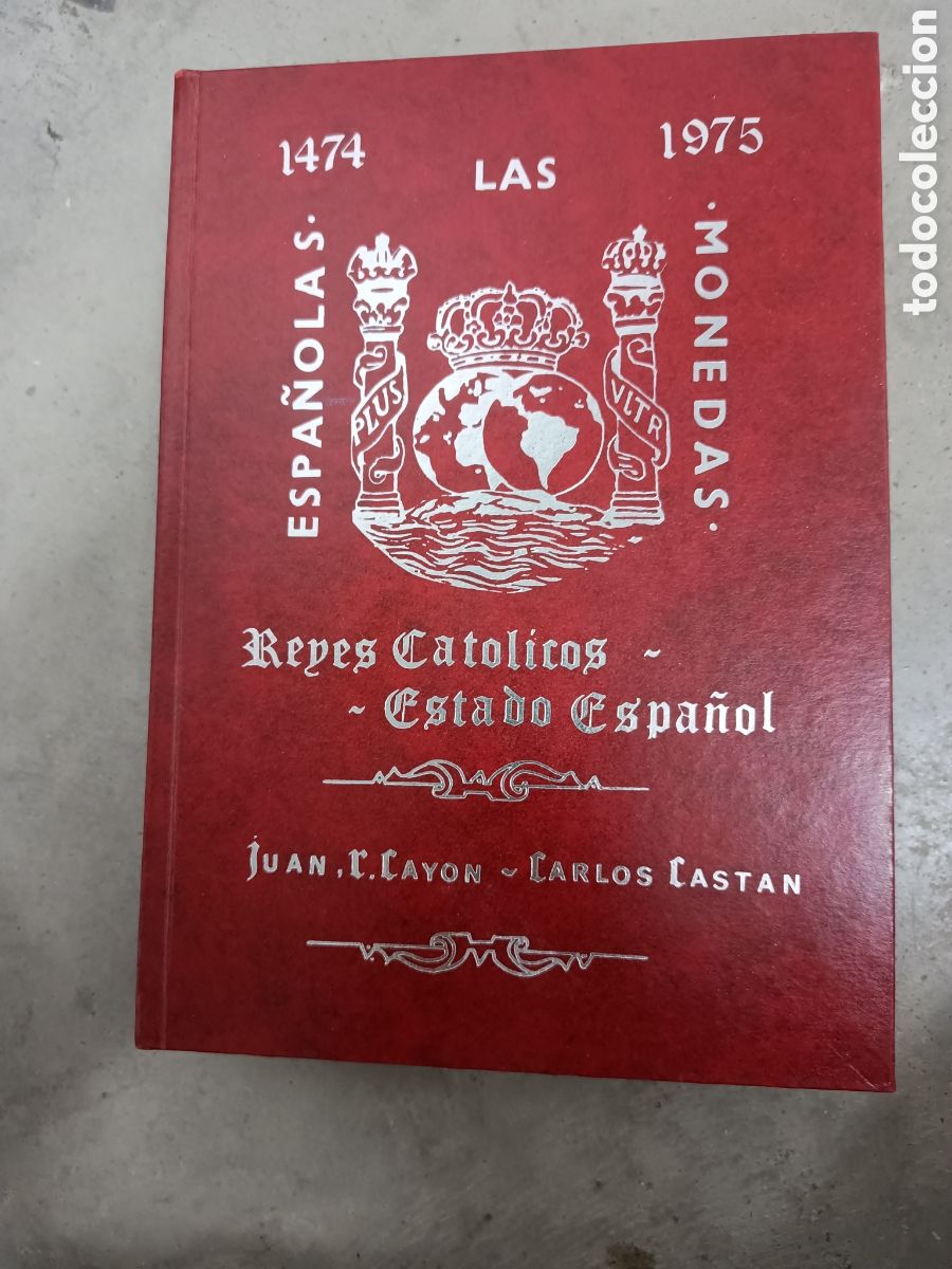 Cat&aacute;logos y Libros de Monedas: CAT&Aacute;LOGO - MONEDAS ESPA&Ntilde;OLAS DESDE LOS REYES CAT&Oacute;LICOS HASTA EL ESTADO ESPA&Ntilde;OL - CAST&Aacute;N-CAY&Oacute;N - 1975