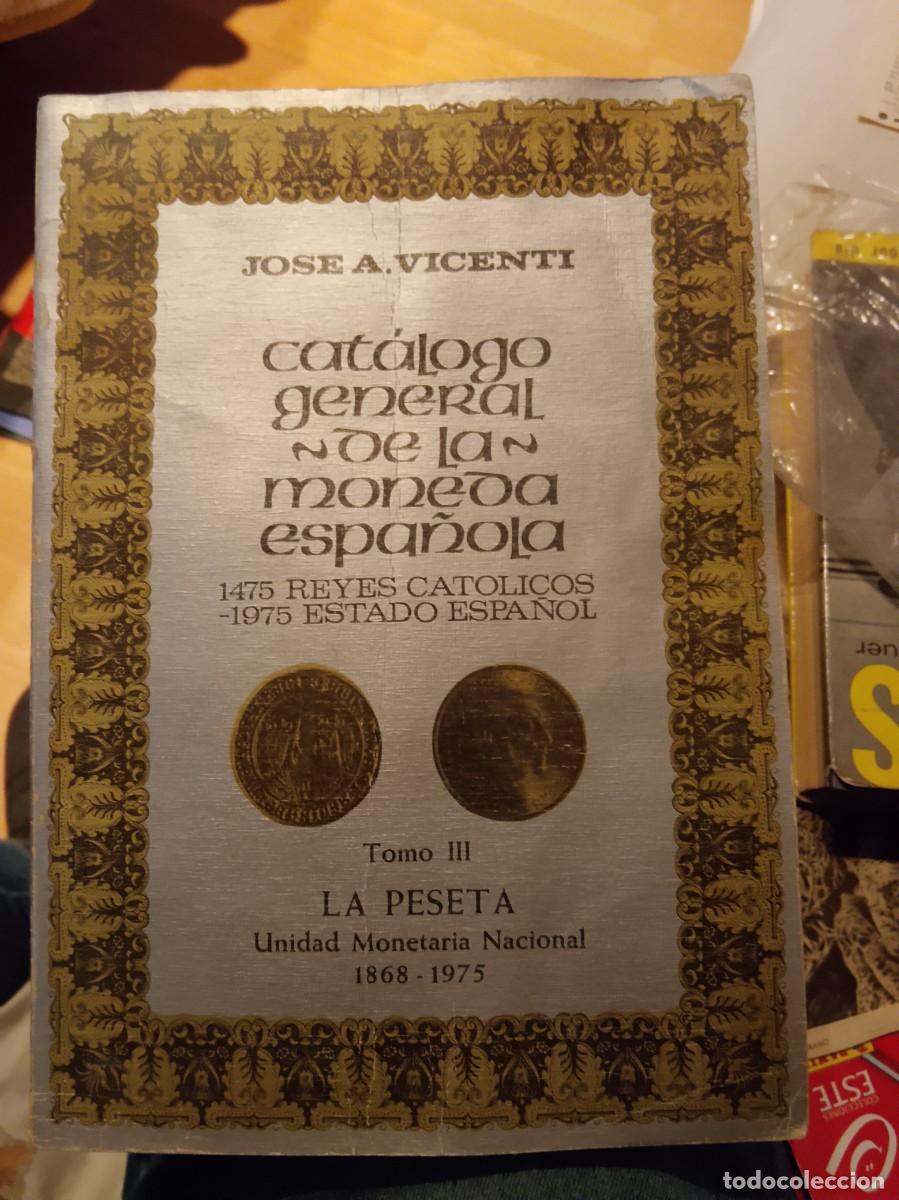 Cat&aacute;logos y Libros de Monedas: Cat&aacute;logo general de la moneda espa&ntilde;ola 1475-1975 J.A. VICENT Tomo III. La peseta, usado