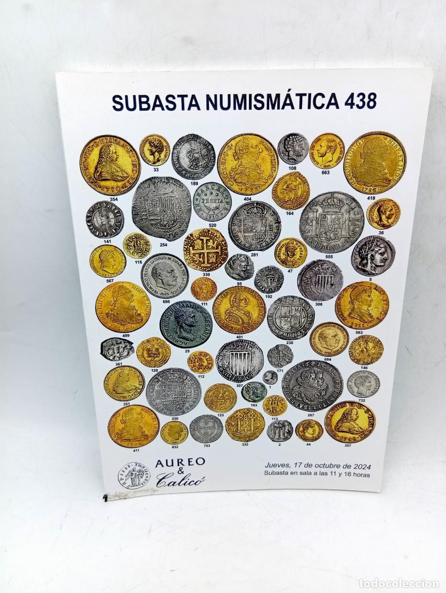 Cat&aacute;logos y Libros de Monedas: CATALOGO. SUBASTA NUMISMATICA N&ordm; 438. AUREO & CALICO. 17 OCTUBRE 2024. PAGS : 122.