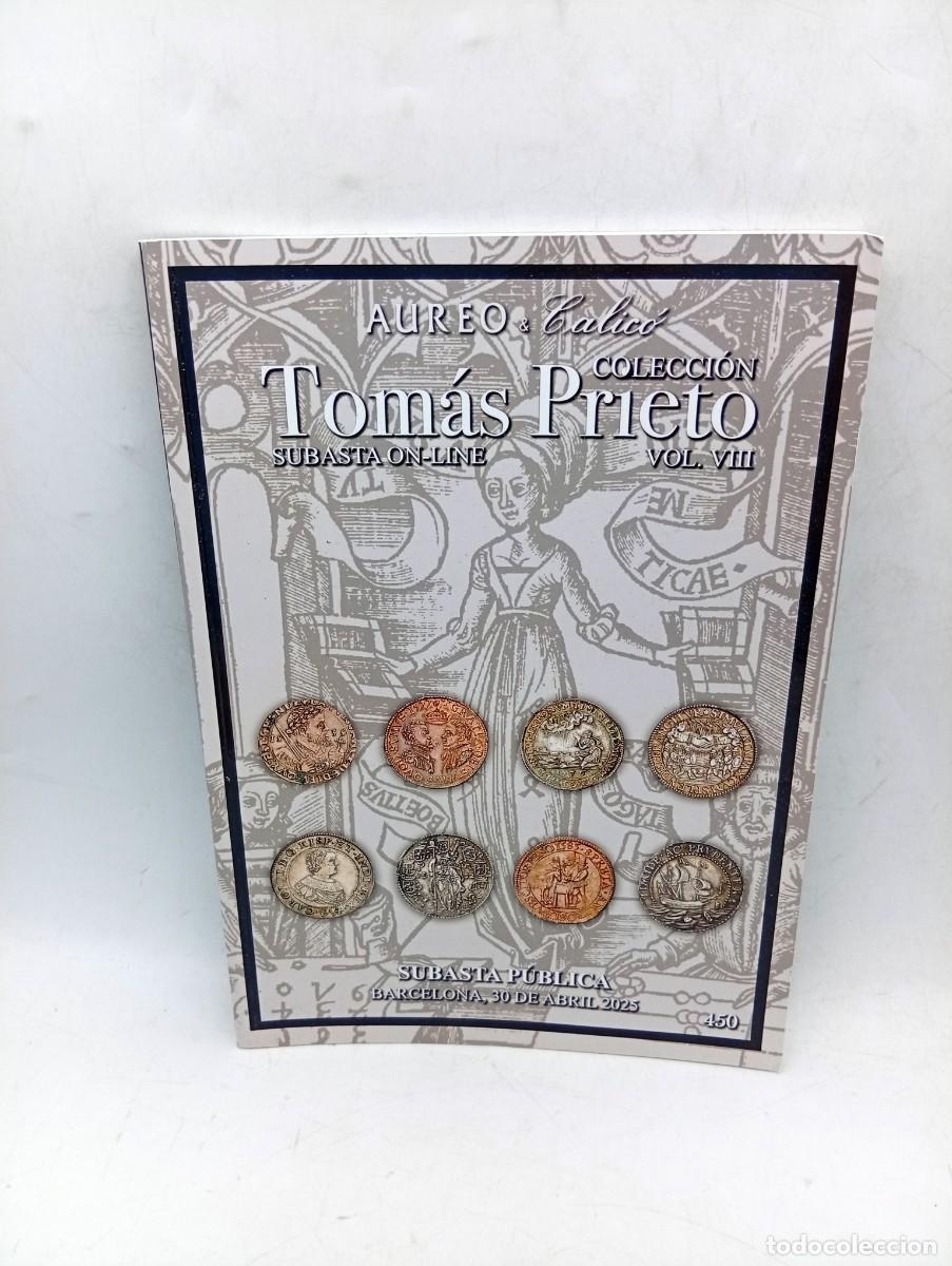 Cat&aacute;logos y Libros de Monedas: CATALOGO. SUBASTA PUBLICA N&ordm;450. COLECCION TOMAS PRIETO. AUREO & CALICO. BARCELONA, 30 DE ABRIL 2025