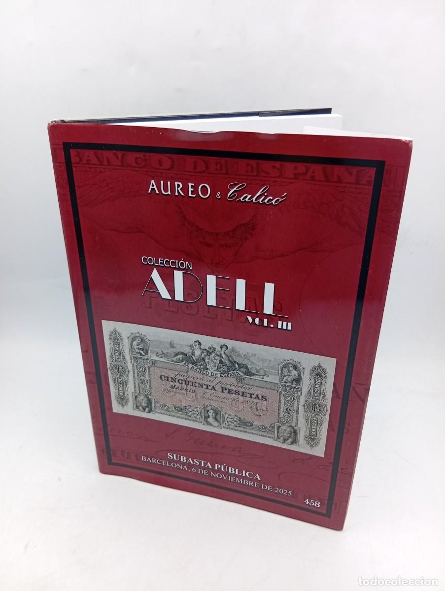 Cat&aacute;logos y Libros de Monedas: CATALOGO. SUBASTA PUBLICA N&ordm; 458. COLECCION ADELL. AUREO & CALICO. BARCELONA, 6 DE NOVIEMBRE 2025.