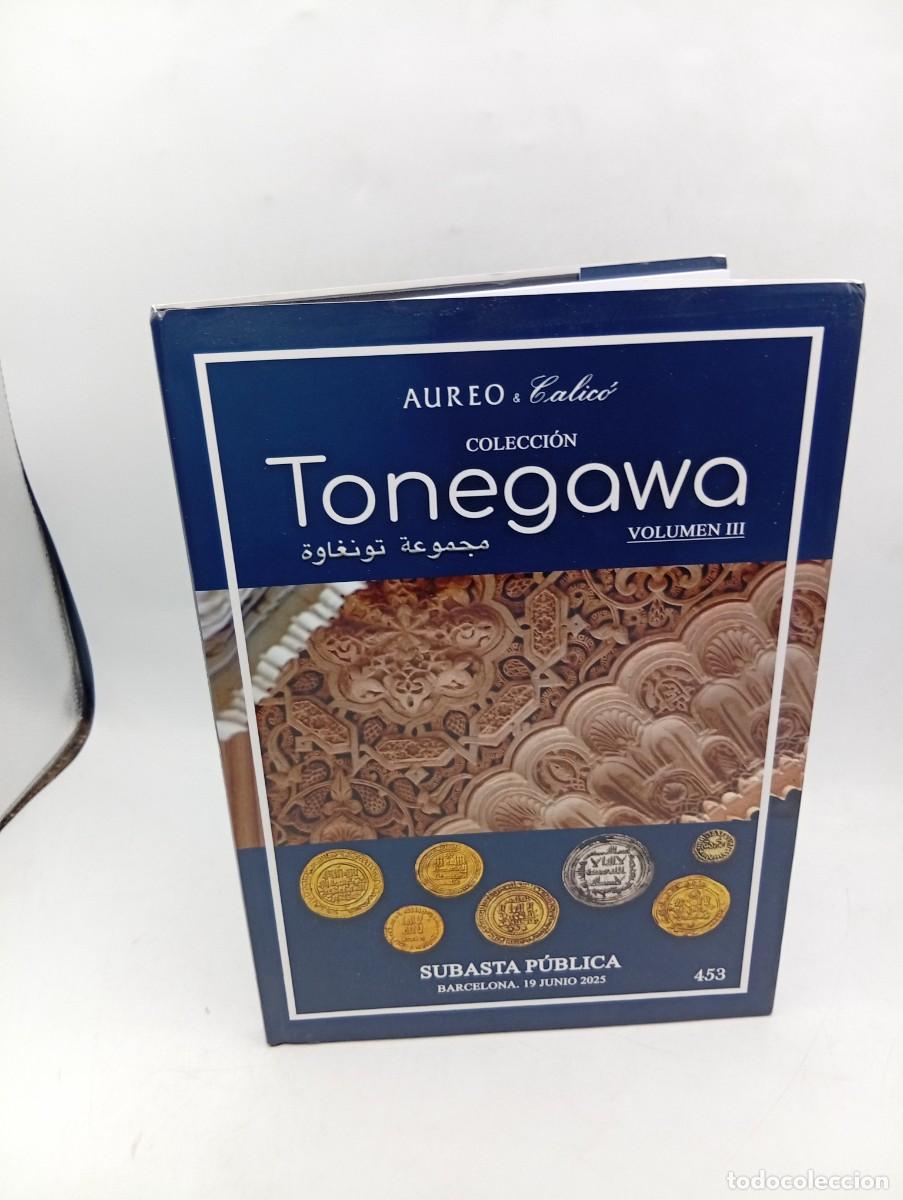 Cat&aacute;logos y Libros de Monedas: CATALOGO. SUBASTA PUBLICA N&ordm; 453. COLECCION TONEGAWA. AUREO & CALICO. BARCELONA, 19 DE JUNIO 2025.