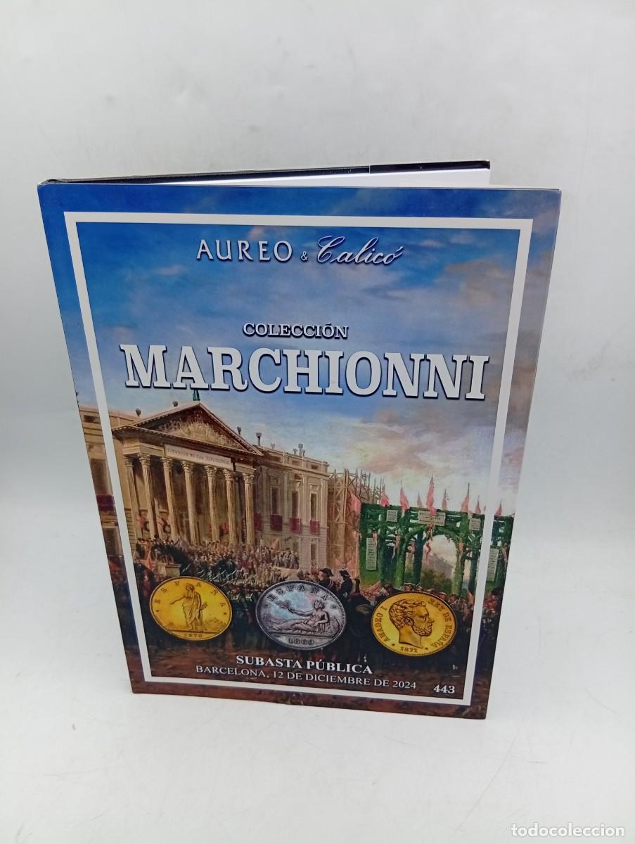 Cat&aacute;logos y Libros de Monedas: CATALOGO. SUBASTA PUBLICA N&ordm; 443. COLECCION MARCHIONNI. AUREO & CALICO. BARCELONA, 12 DE DIC. 2024.