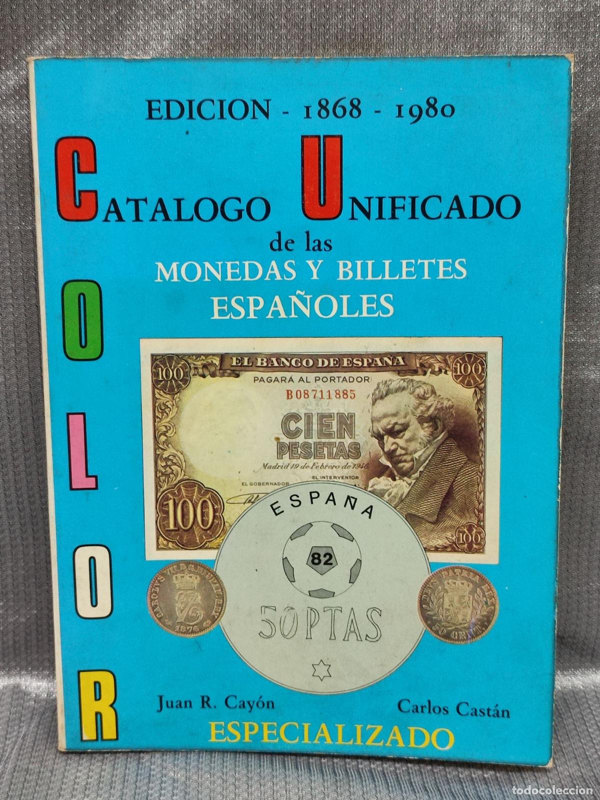 Cat&aacute;logos y Libros de Monedas: CATALOGO UNIFICADO DE LAS MONEDAS Y BILLETES ESPA&Ntilde;OLES 1868-1980. ESPECIALIZADO. CASTAN-CAYON