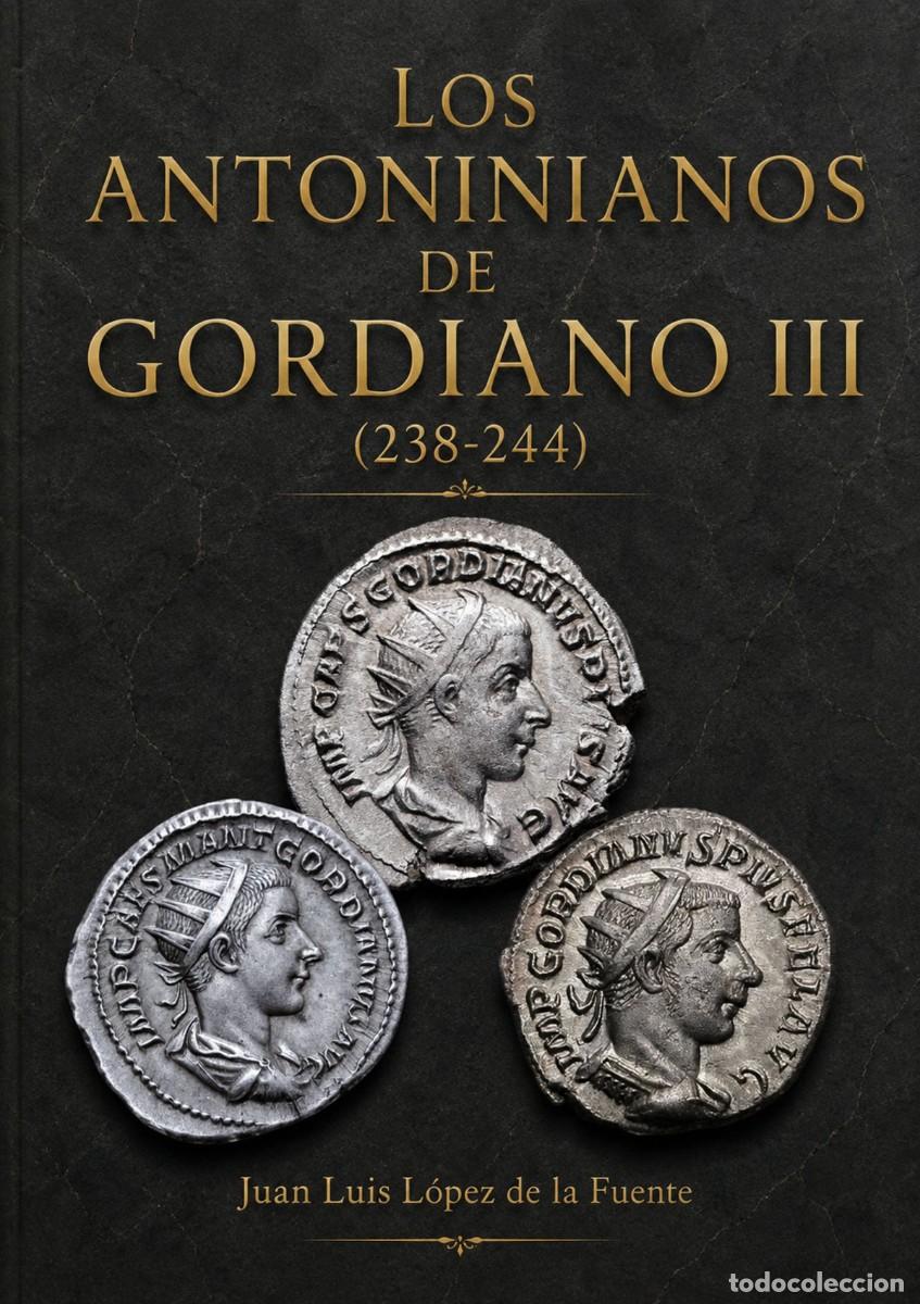 Cat&aacute;logos y Libros de Monedas: LOS ANTONINIANOS DE GORDIANO III (238-244)