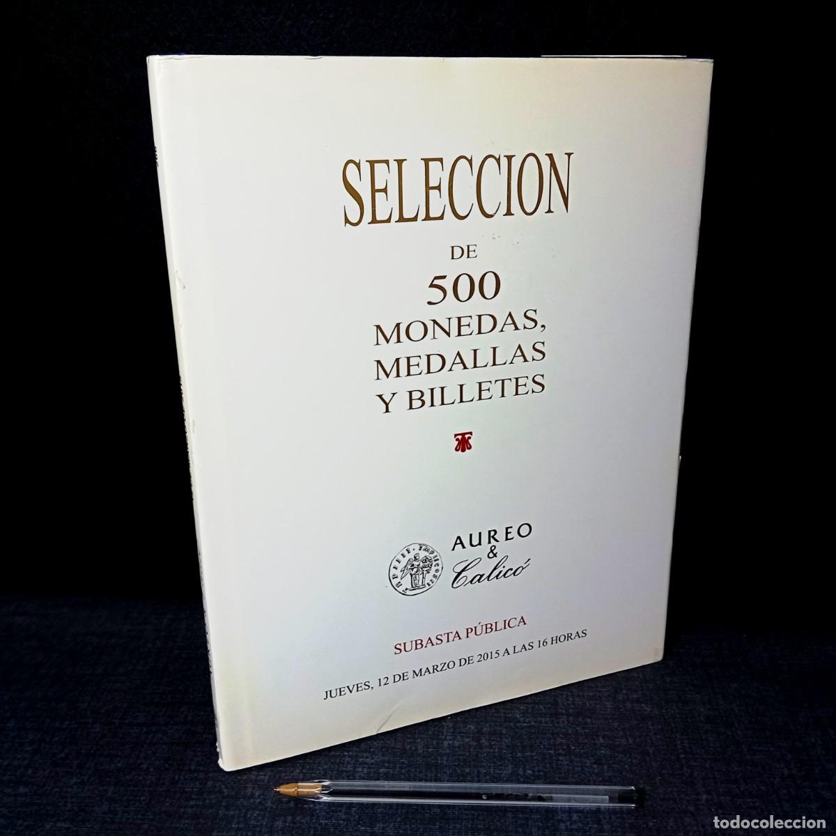 Cat&aacute;logos y Libros de Monedas: ⚜️ M07. Aureo & Calic&oacute;. Subasta selecci&oacute;n marzo 2015. 152 pp. 835 g. Excelente estado