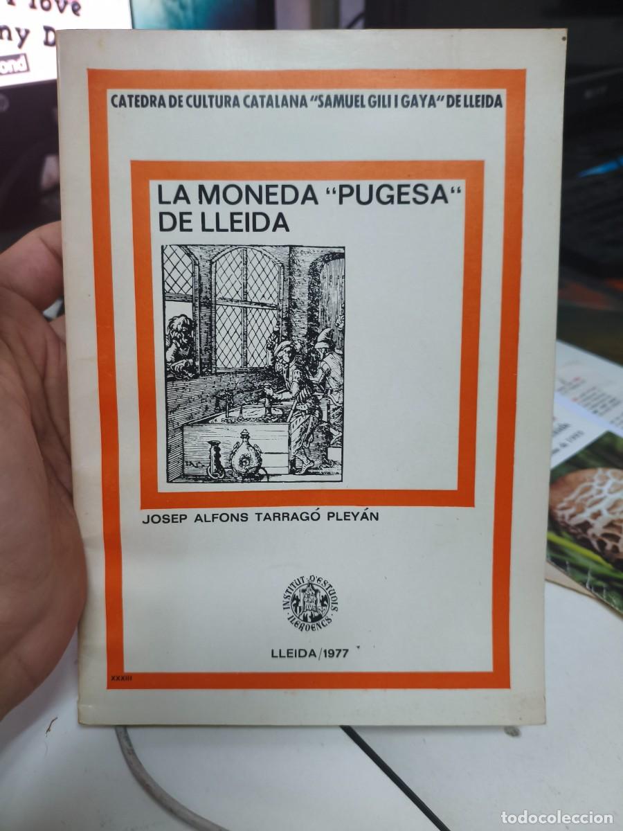 Cat&aacute;logos y Libros de Monedas: LA MONEDA PUGESA DE LLEIDA, JOSEP ALFONS TARRAGO PLEYAN. NUMISMATICA 1977 DEDICATORIA AUTOGRAFA
