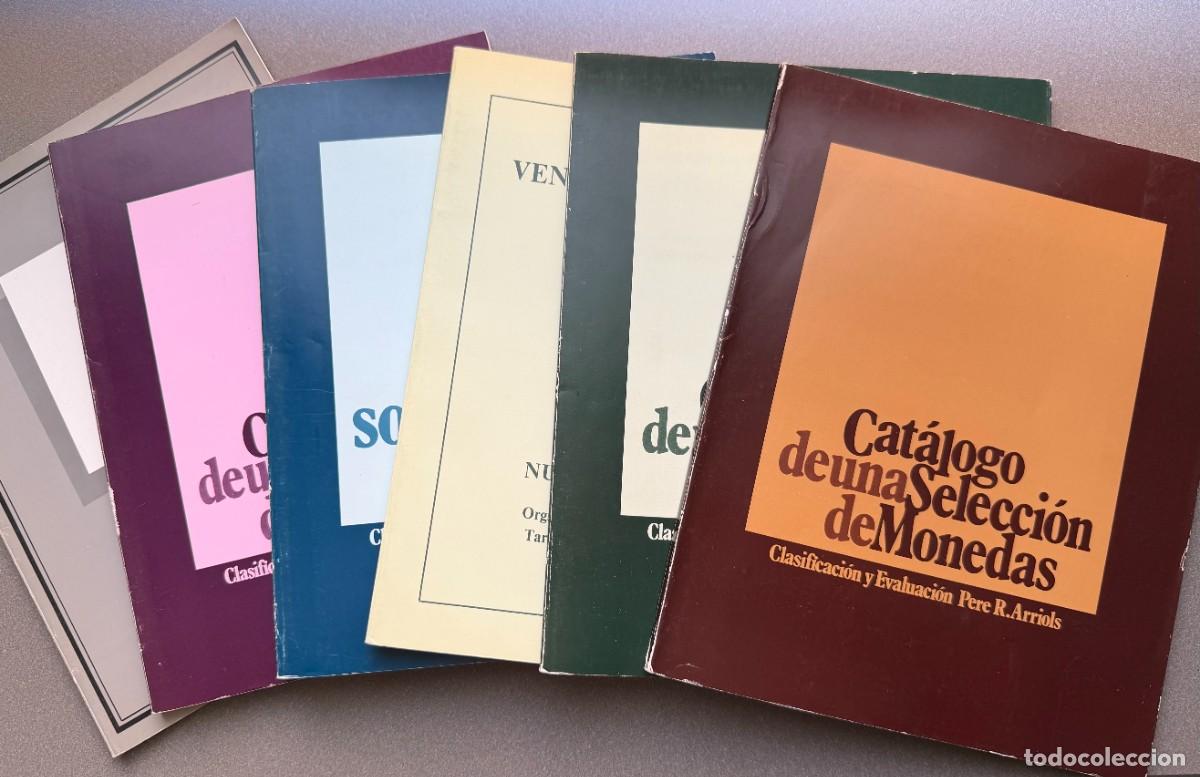 Cat&aacute;logos y Libros de Monedas: 6 CAT&Aacute;LOGOS DE UNA SELECCI&Oacute;N DE MONEDAS - CLASIFICACI&Oacute;N Y EVALUACI&Oacute;N PERE R. ARRIOLS