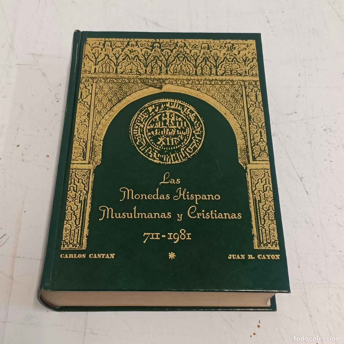 Cat&aacute;logos y Libros de Monedas: LAS MONEDAS HISPANO MUSULMANAS Y CRISTINANAS 711-1981. 1&ordf; EDICI&Oacute;N.