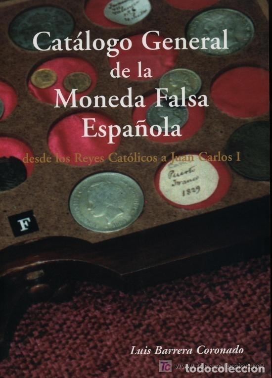 Cat&aacute;logos e Livros de Moedas: Cat&aacute;logo general de la Moneda Falsa Espa&ntilde;ola, desde los Reyes Cat&oacute;licos a Juan Carlos I./ Nuevo, a e