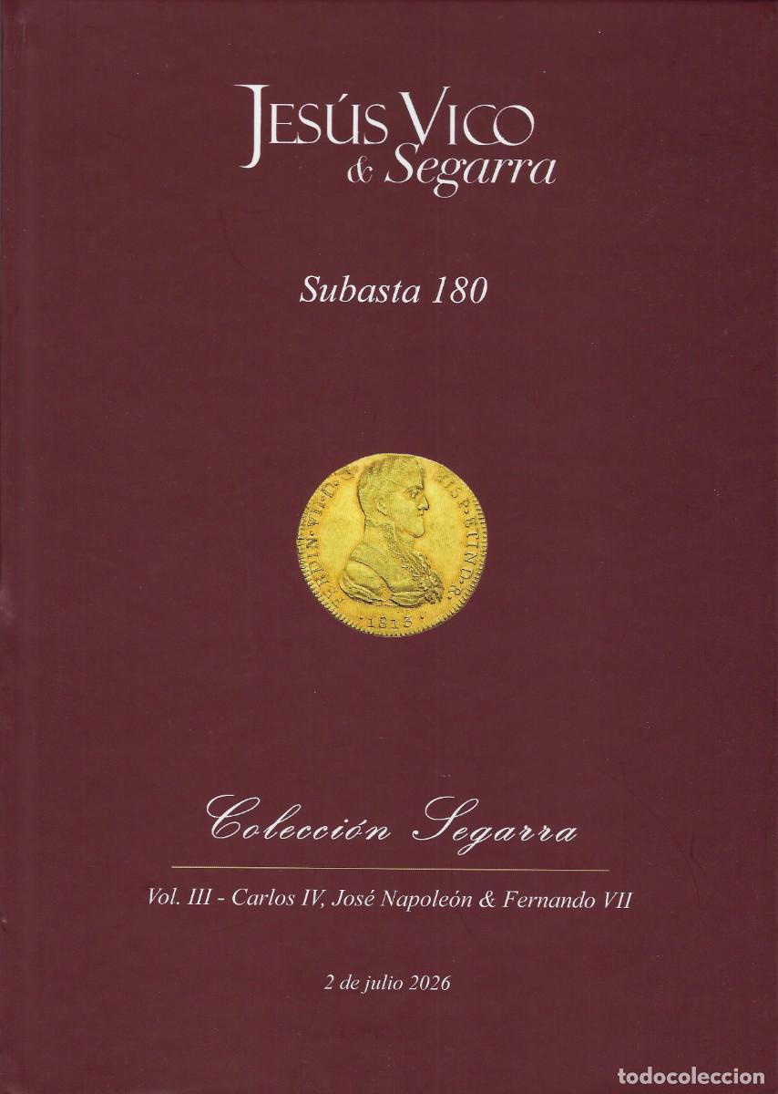 Cat&aacute;logos y libros de monedas: Jes&uacute;s Vico. Colecci&oacute;n Segarra. Vol. III - Carlos IV, Jos&eacute; Napole&oacute;n & Fernando VII.