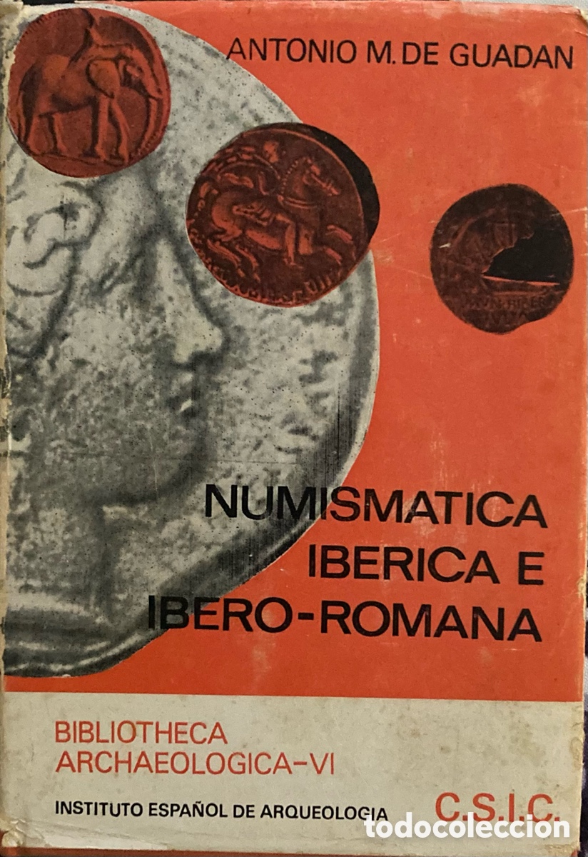 Cat&aacute;logos y libros de monedas: Numismatica ib&eacute;rica e ibero-Romana. A. Guadan. Madrid 1969.