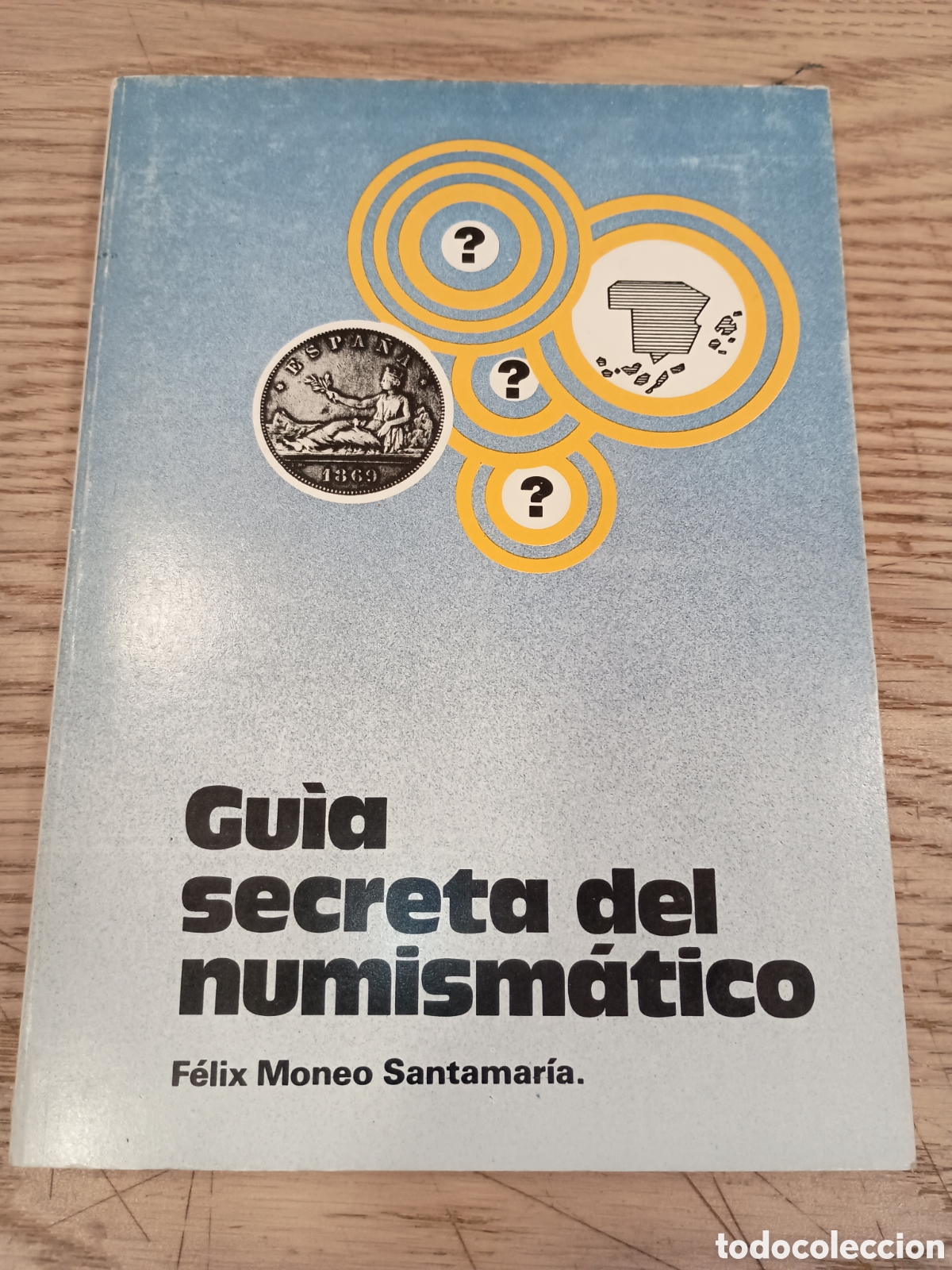 Cat&aacute;logos y libros de monedas: GU&Iacute;A SECRETA DEL NUMISM&Aacute;TICO - F&Eacute;LIX MONEO SANTAMAR&Iacute;A - 1978