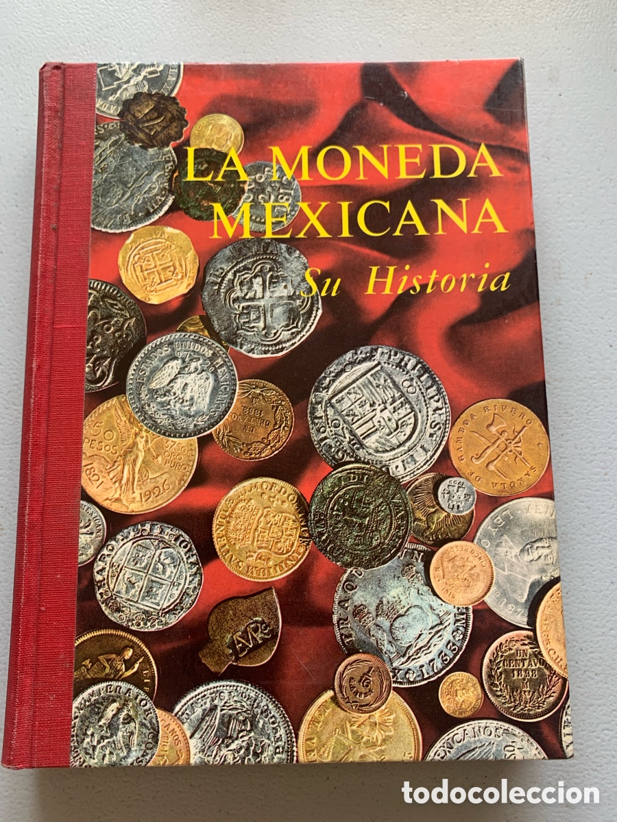 Cat&aacute;logos y libros de monedas: &bull;LA MONEDA MEXICANA. SU HISTORIA. NUMISM&Aacute;TICA. JOS&Eacute; MANUEL SOBRINO. BANCO DE M&Eacute;XICO.