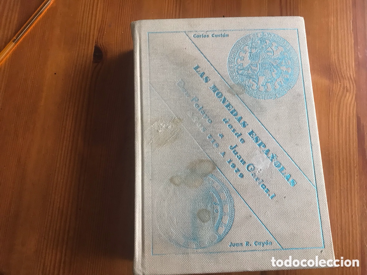 Cat&aacute;logos y libros de monedas: Las monedas espa&ntilde;olas desde don Pelayo a Juan Carlos I. A&ntilde;os 718 a 1979. Carlos Cast&aacute;n