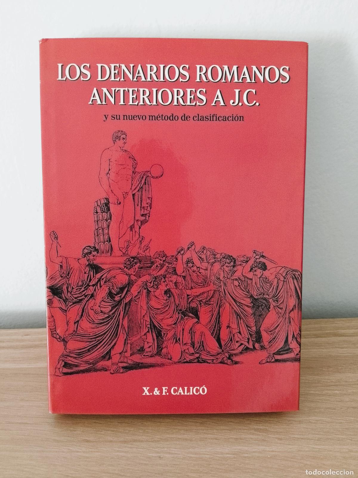 Cat&aacute;logos y libros de monedas: LOS DENARIOS ROMANOS ANTERIORES A J.C. Y SU NUEVO M&Eacute;TODO DE CLASIFICACI&Oacute;N.