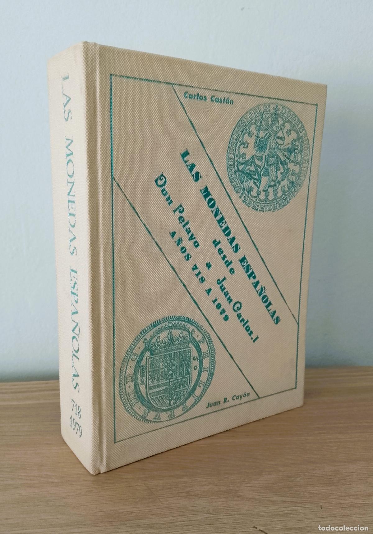 Cat&aacute;logos y libros de monedas: Las Monedas Espa&ntilde;olas desde Don Pelayo a Juan Carlos I Cast&aacute;n Cay&oacute;n 1979