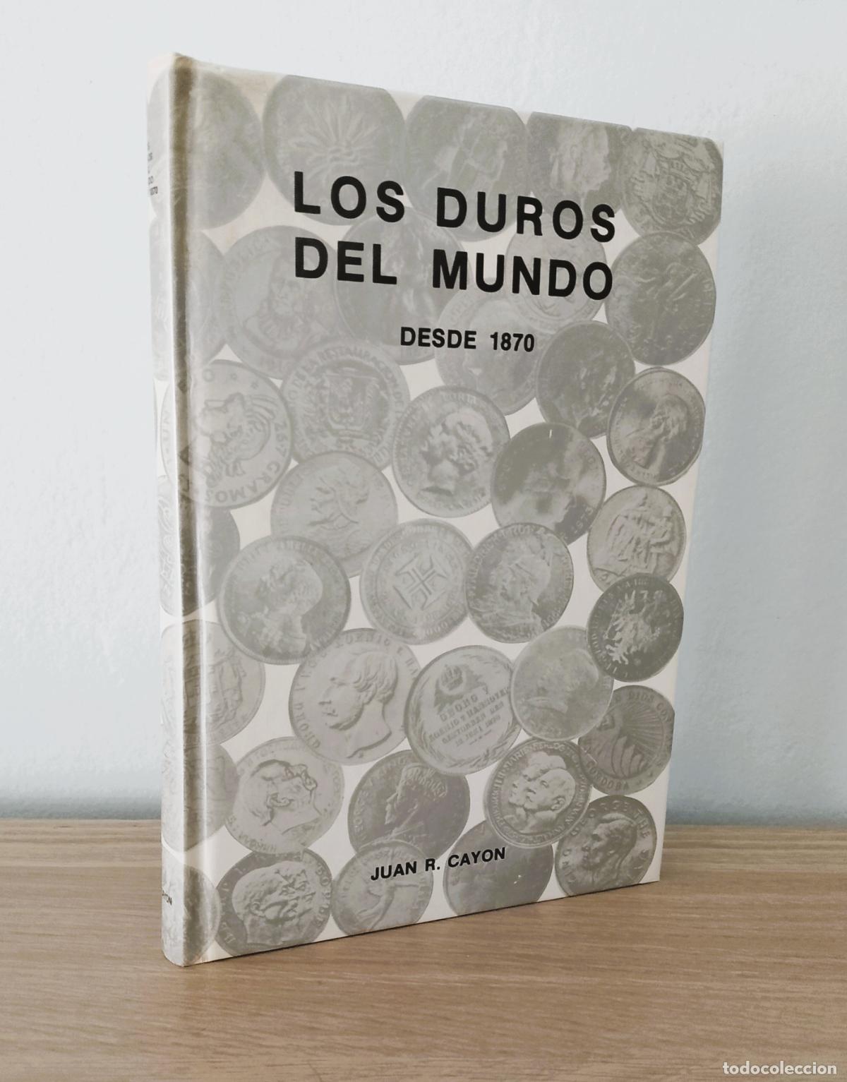 Cat&aacute;logos y libros de monedas: Los duros del mundo, desde 1870. J.R.Cay&oacute;n.