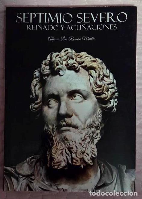 Cat&aacute;logos y libros de monedas: SEPTIMIO SEVERO REINADO Y ACU&Ntilde;ACIONES DE ALFONSO LUIS ROMERO MARTIN