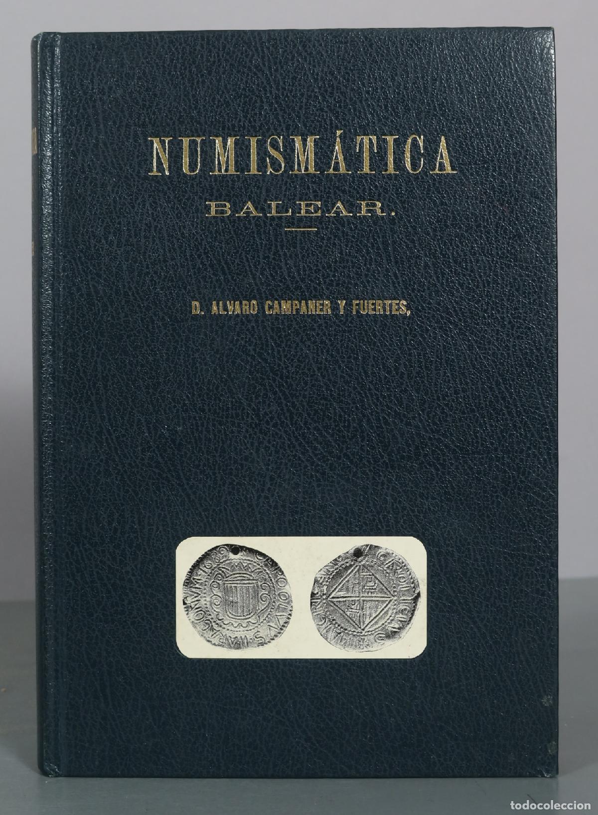Cat&aacute;logos y libros de monedas: Numism&aacute;tica Balear - D. &Aacute;lvaro Campaner y Fuertes