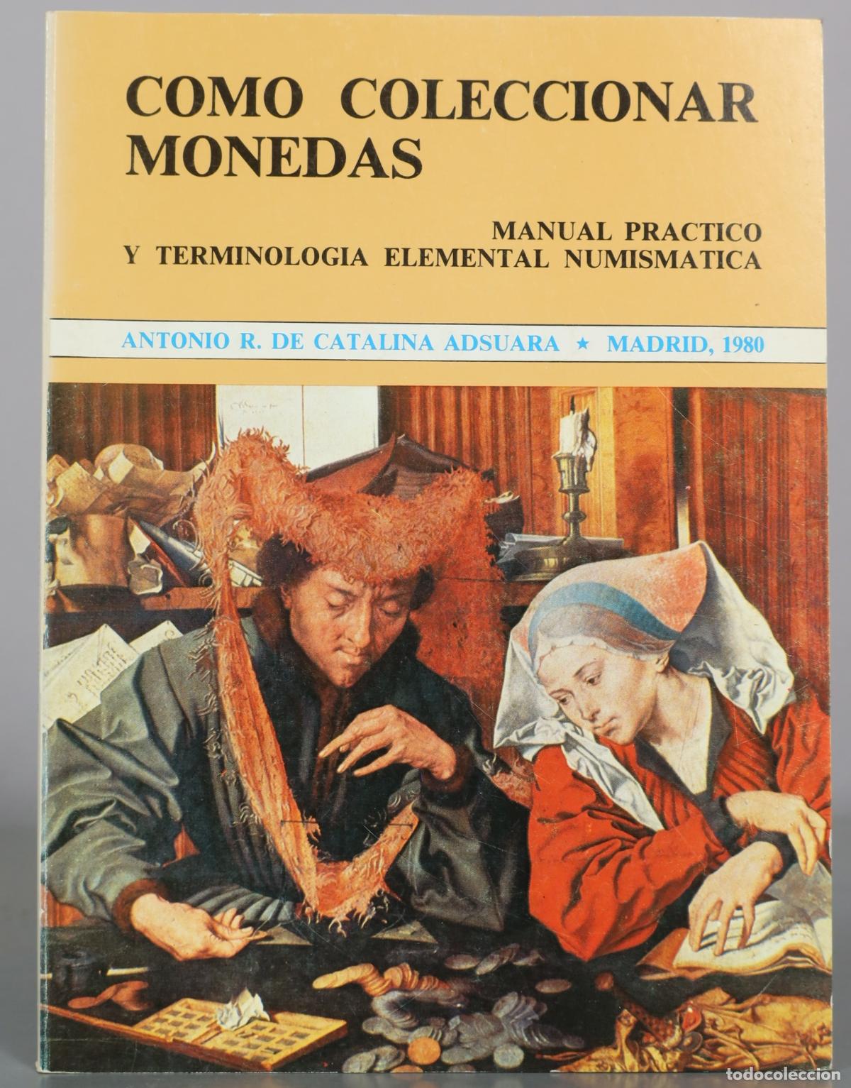 Cat&aacute;logos y libros de monedas: Como coleccionar monedas - Manual practico y terminologia elemental numismatica - Antonio R. de
