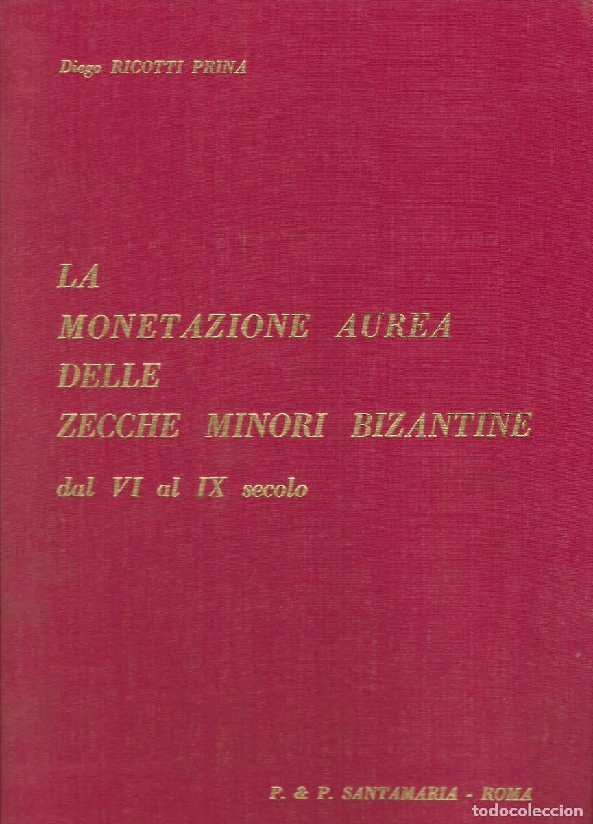 Cat&aacute;logos y libros de monedas: Diego Ricotti Prina. La Monetazione Aurea delle Zecche Minori Bizantine dal VI al IX Secolo.