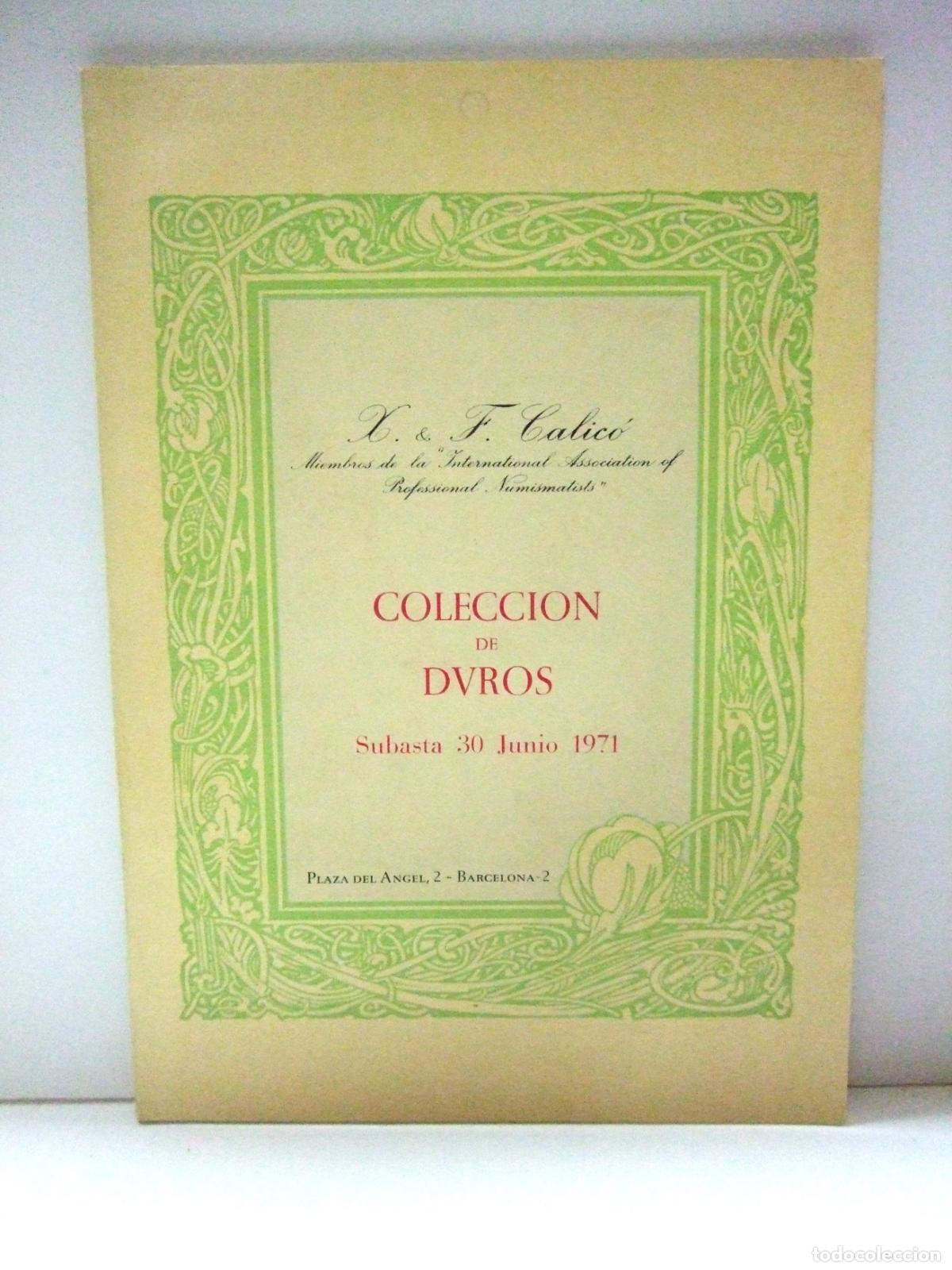 Cat&aacute;logos y libros de monedas: COLECCION DE DUROS SUBASTA 30 JUNIO 1971 X. & F. CALIC&Oacute; BARCELONA CATALOGO MONEDAS ESPA&Ntilde;A AM&Eacute;RICA