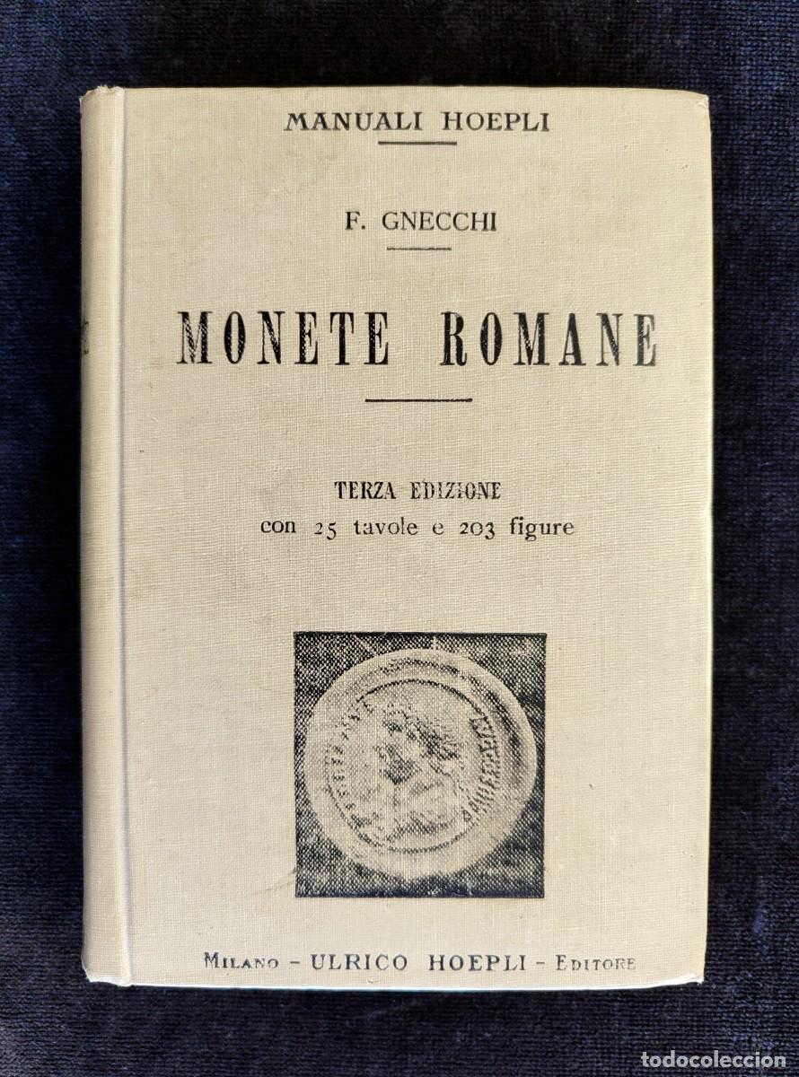 Catalogs and Coin Books: MONETE ROMANE, F. GNECCHI. MANUALI HOEPLI. 3&ordf; ED. ULRICO HOEPLI, 1907. EN ITALIANO