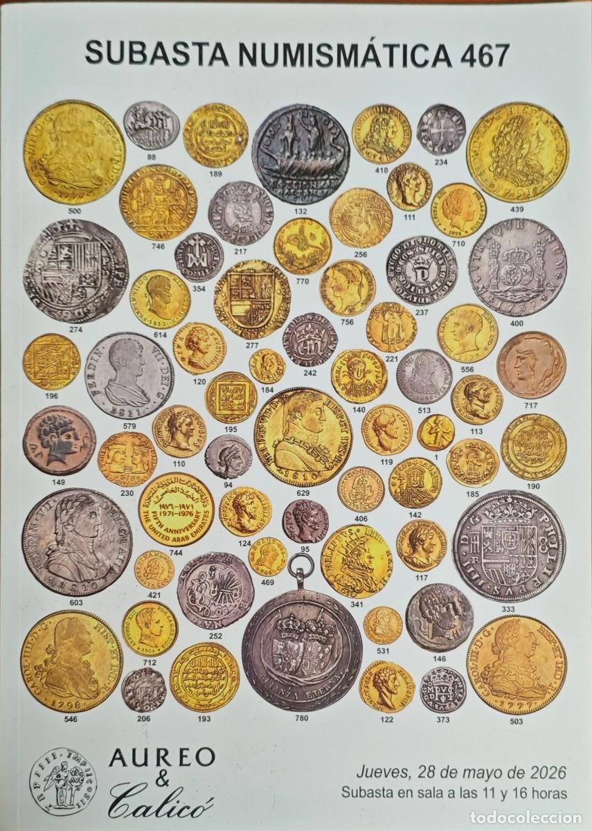 Cat&aacute;logos y libros de monedas: Cat&aacute;logo Subasta Numism&aacute;tica 467 &Aacute;ureo & Calic&oacute; 28 mayo 2026 monedas medallas