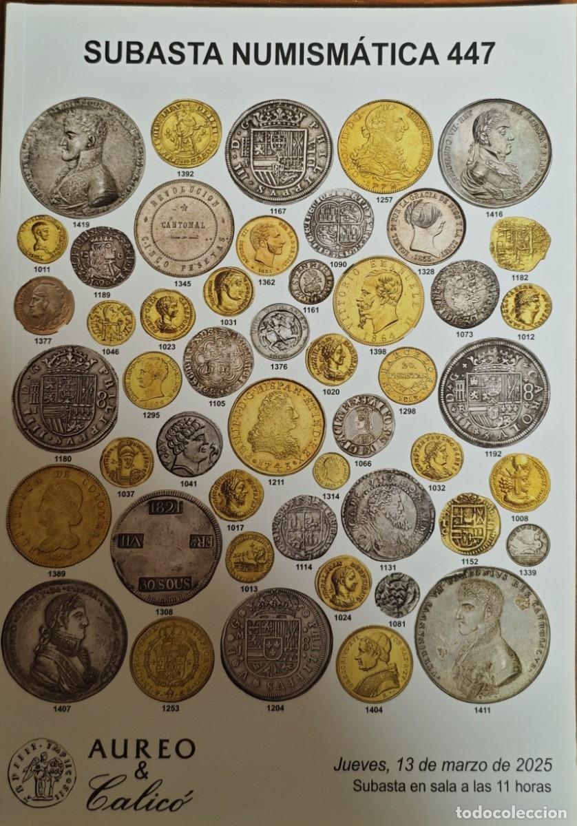 Cat&aacute;logos y libros de monedas: Cat&aacute;logo Subasta Numism&aacute;tica 447 &Aacute;ureo & Calic&oacute; 13 de marzo de 2025 monedas medallas
