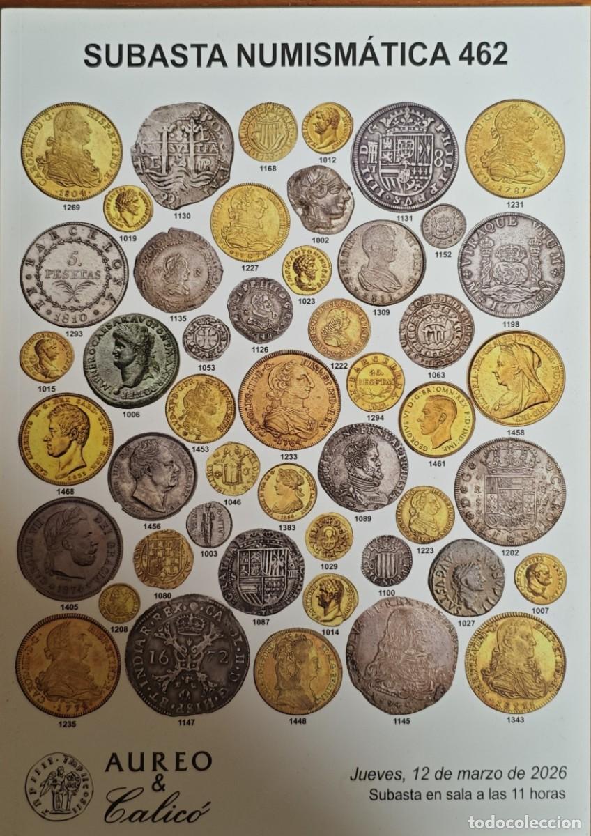 Cat&aacute;logos y libros de monedas: Cat&aacute;logo Subasta Numism&aacute;tica 462 &Aacute;ureo & Calic&oacute; 12 de marzo de 2026 monedas medallas