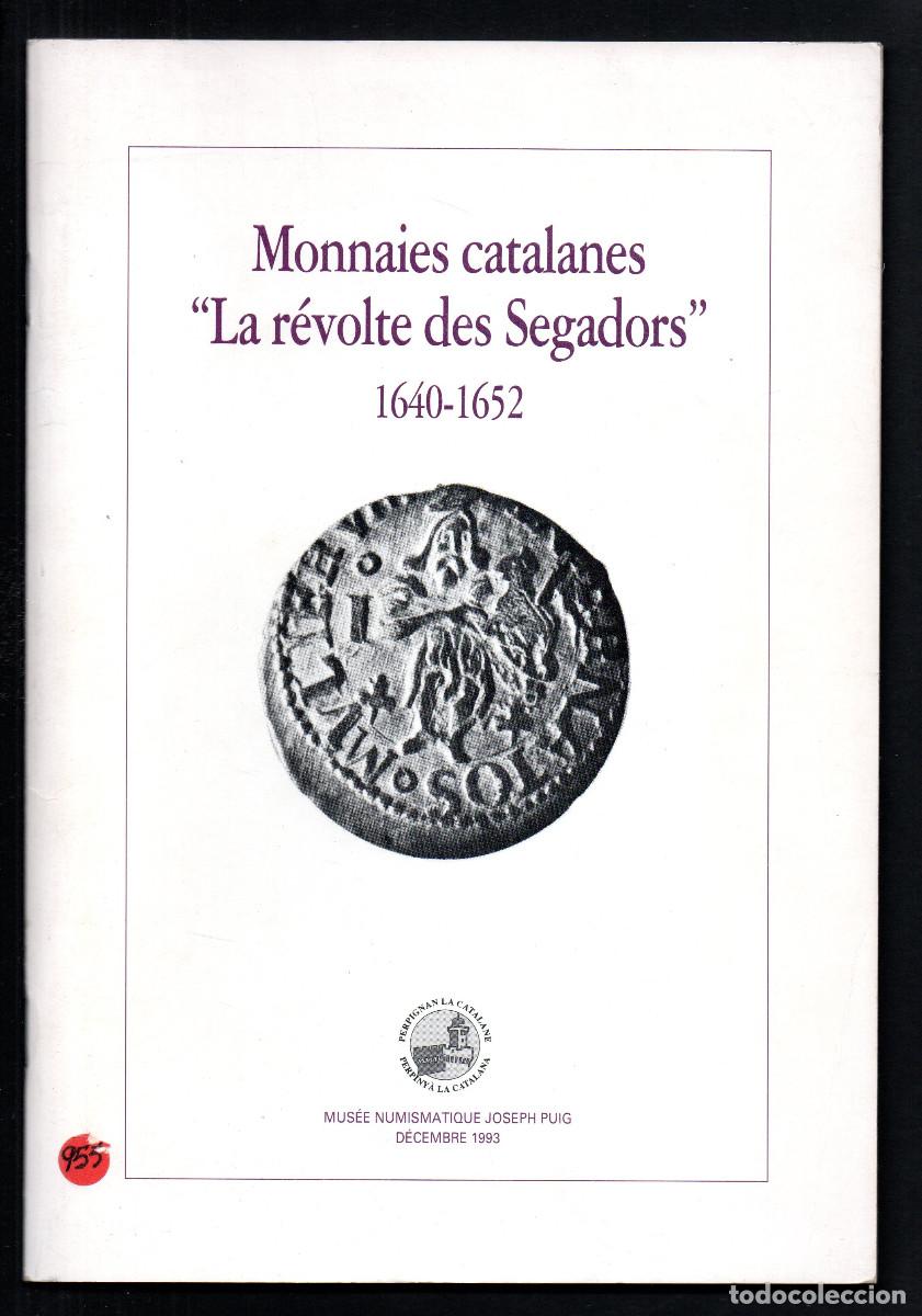 Cat&aacute;logos y libros de monedas: Monnaies catalanes &rdquo;La r&eacute;volte des Segadors&rdquo; 1640-1652. Presentado por Jaume Roure.