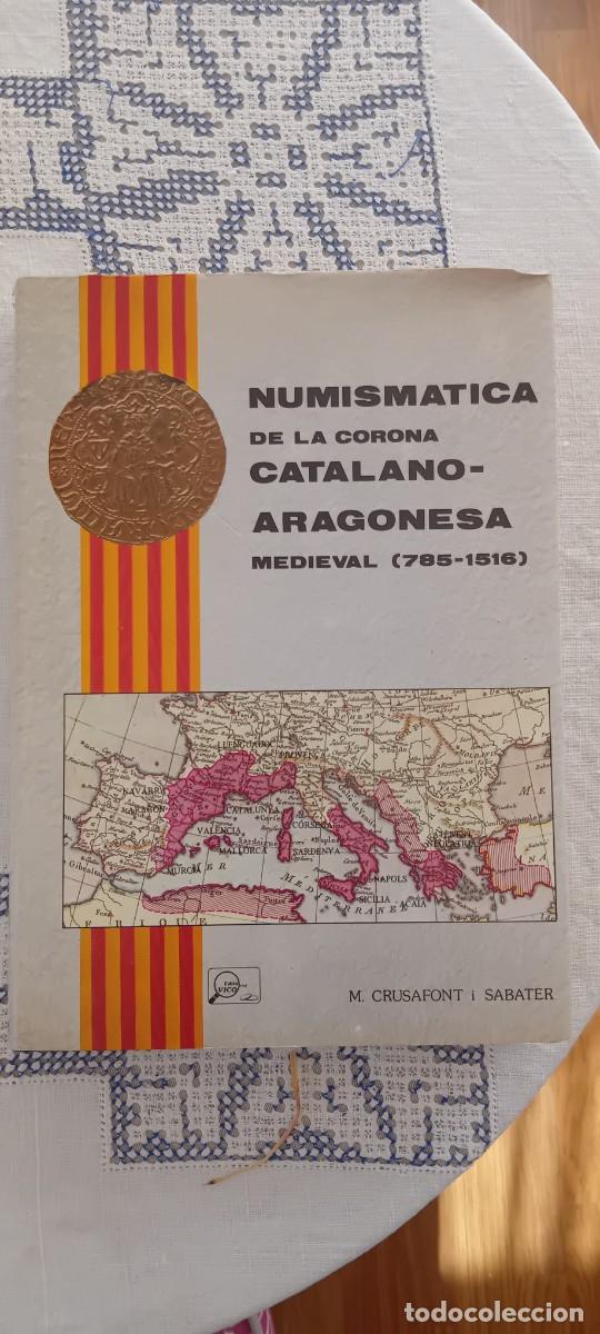 Cat&aacute;logos y libros de monedas: Numism&aacute;tica de la corona Catalano Aragonesa 785 - 1516