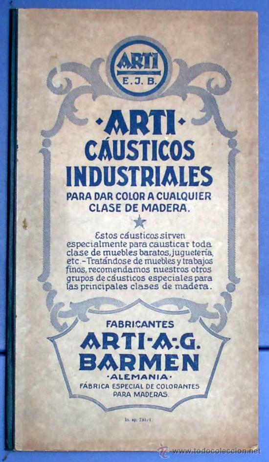 Cataloghi pubblicitari: ARTI. CA&Uacute;STICOS INDUSTRIALES PARA DAR COLOR A CUALQUIER CLASE DE MADERA. ALEMANIA, SIN FECHA.