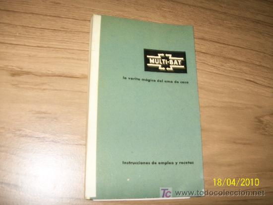 Werbekataloge: MULTI-BAT, LA VARITA M&Aacute;GICA DEL AMA DE CASA-INSTRUCCIONES DE EMPLEO Y RECETAS-1967
