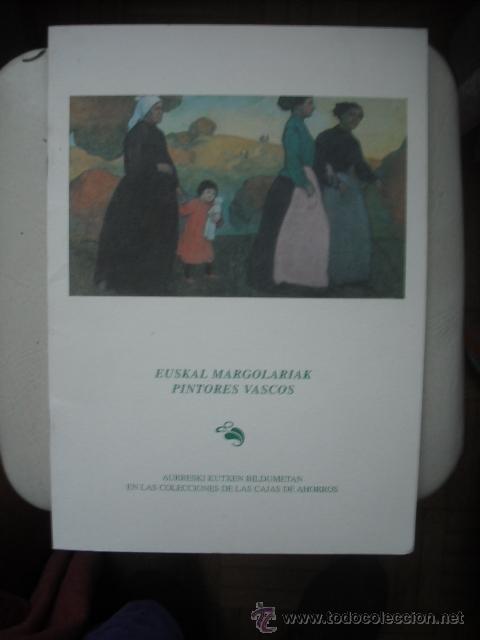 Cataloghi pubblicitari: CATALOGO DE PINTORES VASCOS - EUSKAL MARGOLARIAK EN LAS COLECCIONES DE LAS CAJAS DE AHORROS