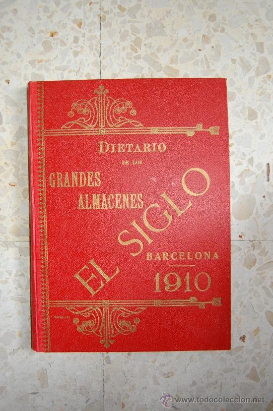 Cat&aacute;logos publicitarios: DIETARIO GRANDES ALMACENES EL SIGLO - BARCELONA - A&Ntilde;O 1910 - 284 P&Aacute;GINAS + PLANO BARCELONA 89X65 CM.