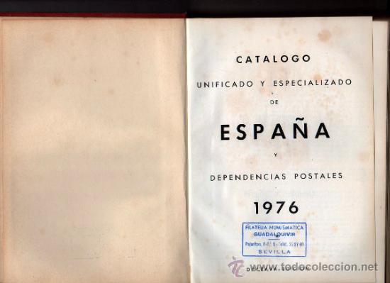 Werbekataloge: CATALOGO UNIFICADO Y ESPECIALIZADO DE ESPA&Ntilde;A Y DEPENDENCIAS POSTALES. MADRID- BARCELONA. 1976.