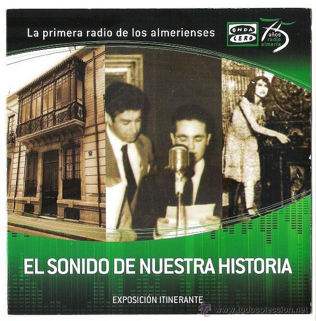 Werbekataloge: D&Iacute;PTICO EXPOSICI&Oacute;N LA PRIMERA RADIO DE LOS ALMERIENSES. ONDA CERO