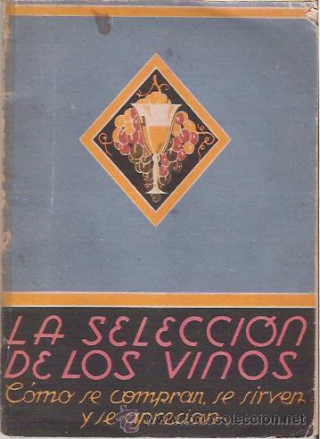 Cataloghi pubblicitari: LA SELECCION DE LOS VINOS, COMO SE COMPRAN, SE SIRVEN Y SE APRECIAN.