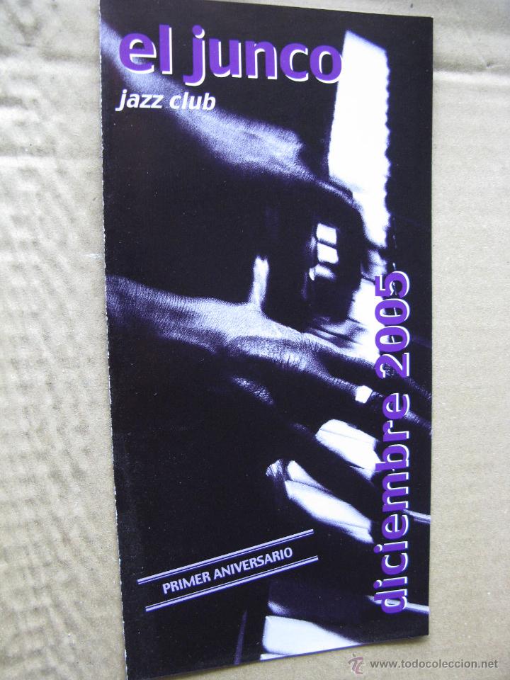 Cat&aacute;logos publicit&aacute;rios: EL JUNCO. JAZZ CLUB. PRIMER ANIVERSARIO. DICIEMBRE 2005. (TR&Iacute;PTICO)
