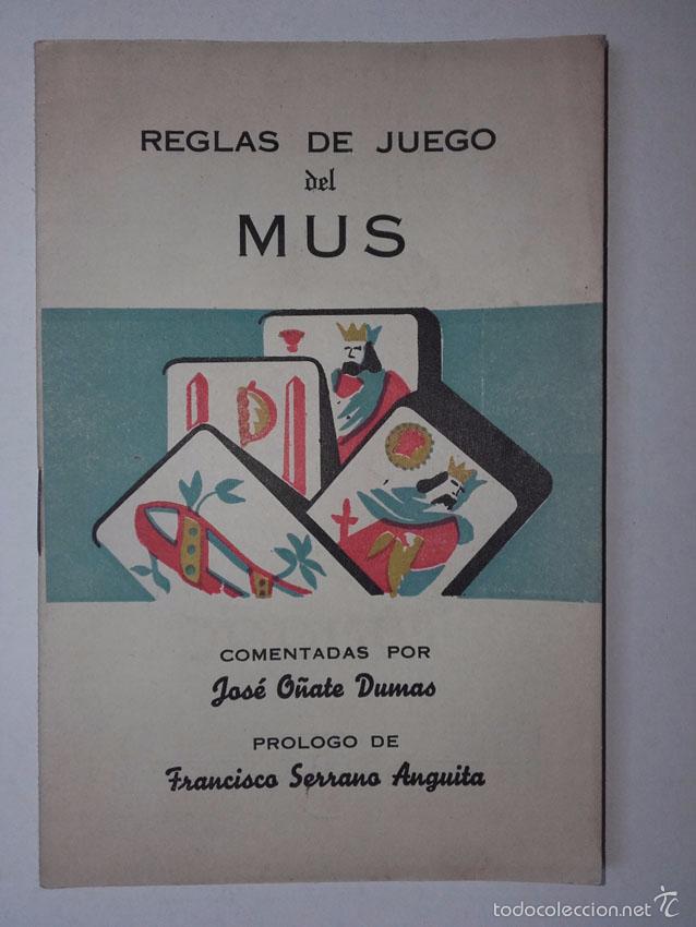 Cat&aacute;logos publicitarios: REGLAS DE JUEGO DEL MUS, COMENTADAS POR JOSE O&Ntilde;ATE DUMAS, PROLOGO FRANCISCO SERRANO ANGUITA.
