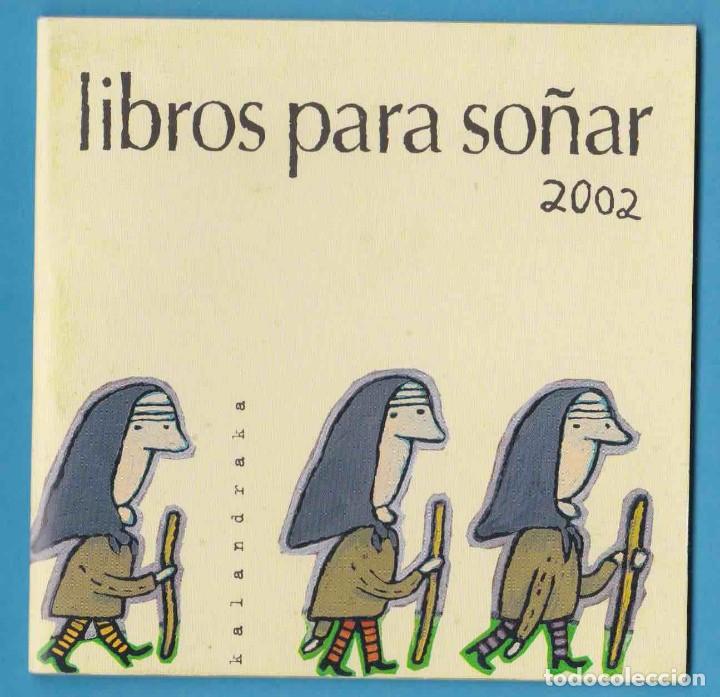 Cat&aacute;logos publicitarios: LIBROS PARA SO&Ntilde;AR 2002. KALANDRAKA. CAT&Aacute;LOGO DE LA EDITORIAL