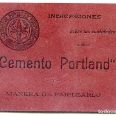 Catálogos publicitarios: INDICACIONES SOBRE LAS CUALIDADES DEL 'CEMENTO PORTLAND' MANERA DE EMPLEARLO. AÑO 1906 APROX.