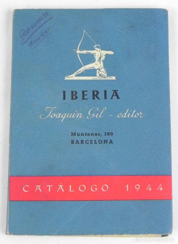 Werbekataloge: CATALOGO 1944. IBERIA. JOAQUIN GIL, EDITOR. BARCELONA. TIENE 95 PAG. MIDE 17,5 X 12 CMS.