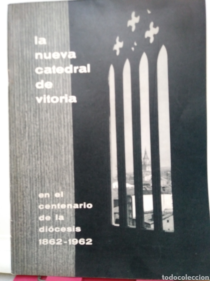 Advertising Catalogs: LA NUEVA CATEDRAL DE VITORIA. EN EL CENTENARIO DE LA DIOCESIS. 1862-1962. FOURNIER IMPRENTA.