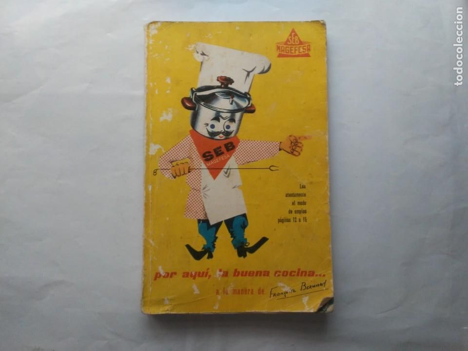 Catalogues publicitaires: Por aqu&iacute; la buena cocina a la manera de Francoise Bernard Magefesa SEB olla libro instrucciones